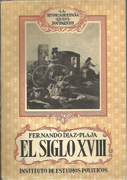 LA HISTORIA DE ESPA�A EN SUS DOCUMENTOS. EL SIGLO XVIII.
