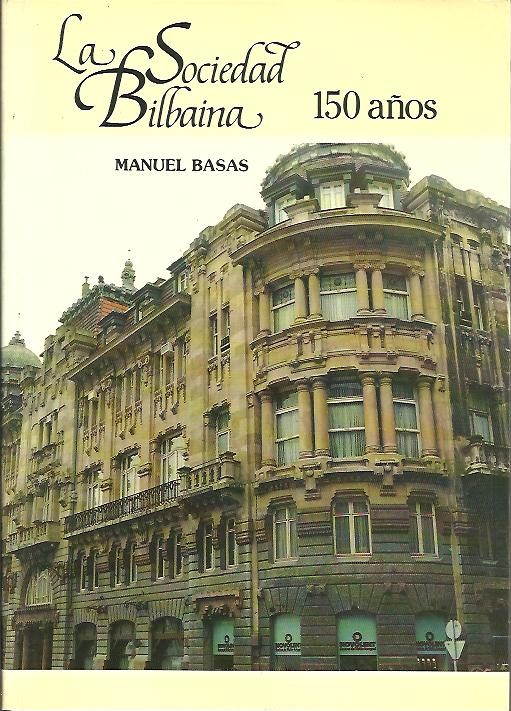 LA SOCIEDAD BILBAINA, 150 A�OS (1839-1989).