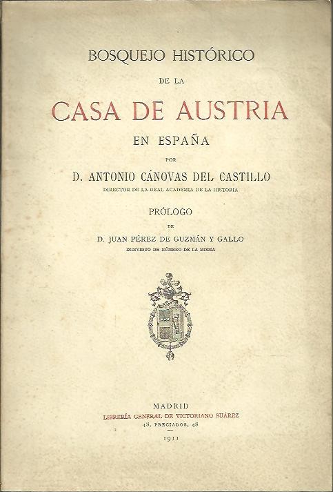 BOSQUEJO HISTORICO DE LA CASA DE AUSTRIA EN ESPA�A.