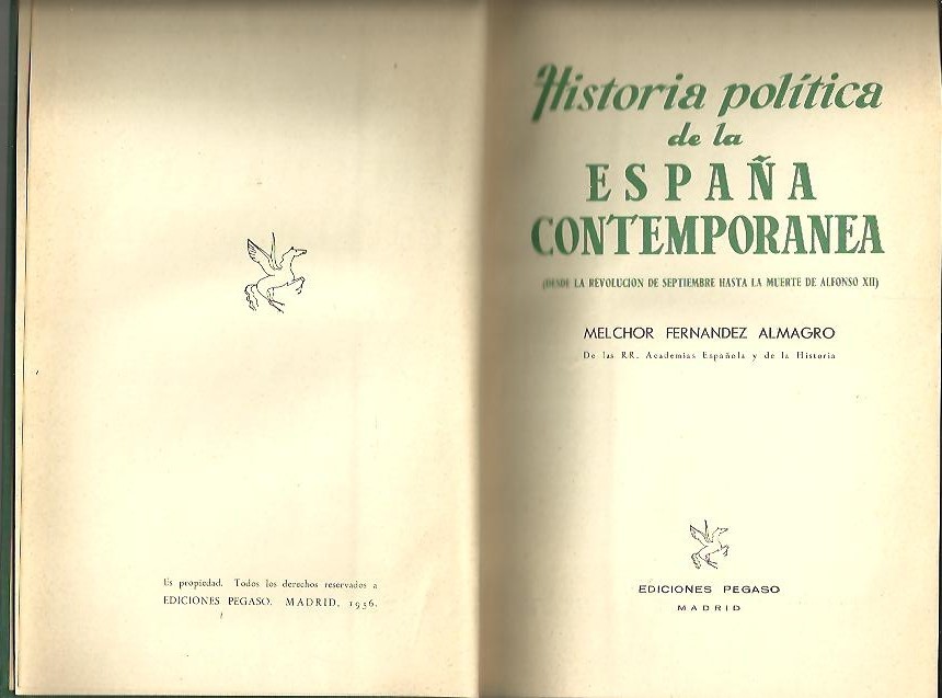 HISTORIA POLITICA DE LA ESPA�A CONTEMPORANEA. I. DESDE LA REVOLUCION DE SEPTIEMBRE HASTA LA MUERTE DE ALFONSO XII. II. REGENCIA DE DO�A MARIA CRISTINA DE AUSTRIA DURANTE LA MENOR EDAD DE SU HIJO DON ALFONSO XIII.