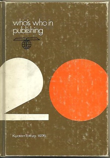 WHO'S WHO IN PUBLISHING. 20TH CONGRESS OF THE INTERNATIONAL PUBLISHERS ASSOCIATION. 20E CONGRES DE L'UNION INTERNATIONALE DES EDITEURS. 20 KONGRESS DER INTERNATIONALEN VERLEGER-UNION. KYOTO-TOKYO, 1976.