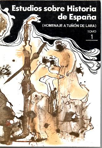 ESTUDIOS DE HISTORIA DE ESPA�A. HOMENAJE A MANUEL TU�ON DE LARA.