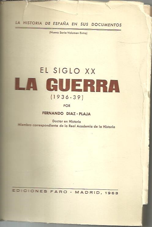 LA HISTORIA DE ESPA�A EN SUS DOCUMENTOS. EL SIGLO XX. LA GUERRA (1936-1939).