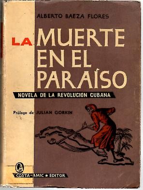 LA MUERTE EN EL PARAISO. NOVELA DE LA REVOLUCION CUBANA.