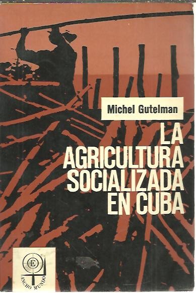 LA AGRICULTURA SOCIALIZADA EN CUBA. ENSE�ANZAS Y PERSPECTIVAS.