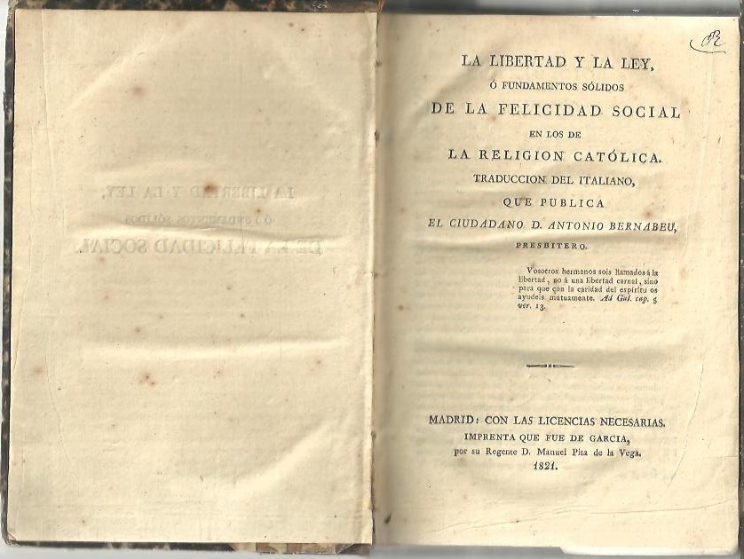 LA LIBERTAD Y LA LEY, O FUNDAMENTOS SOLIDOS DE LA FELICIDAD SOCIAL EN LOS DE LA RELIGION CATOLICA. TRADUCCION DEL ITALIANO QUE PUBLICA D. ANTONIO BERNABEU.