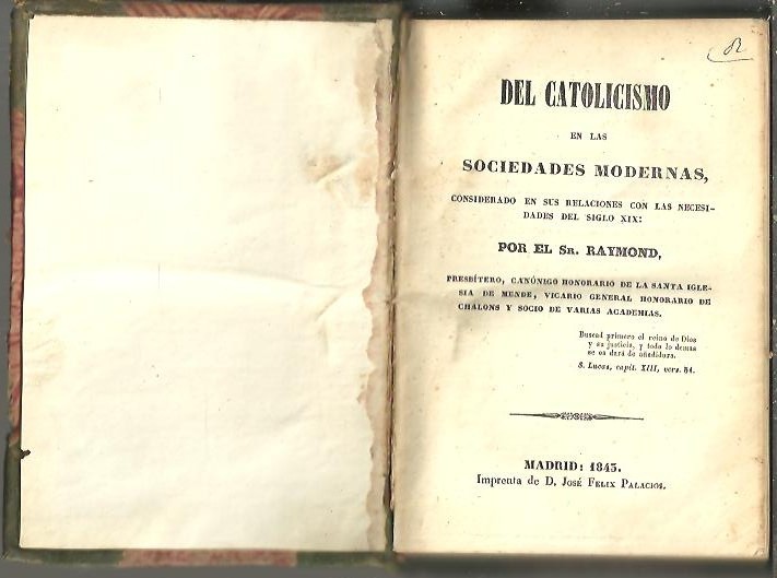 DEL CATOLICISMO EN LAS SOCIEDADES MODERNAS, CONSIDERADO EN SUS RELACIONES CON LAS NECESIDADES DEL SIGLO XIX.