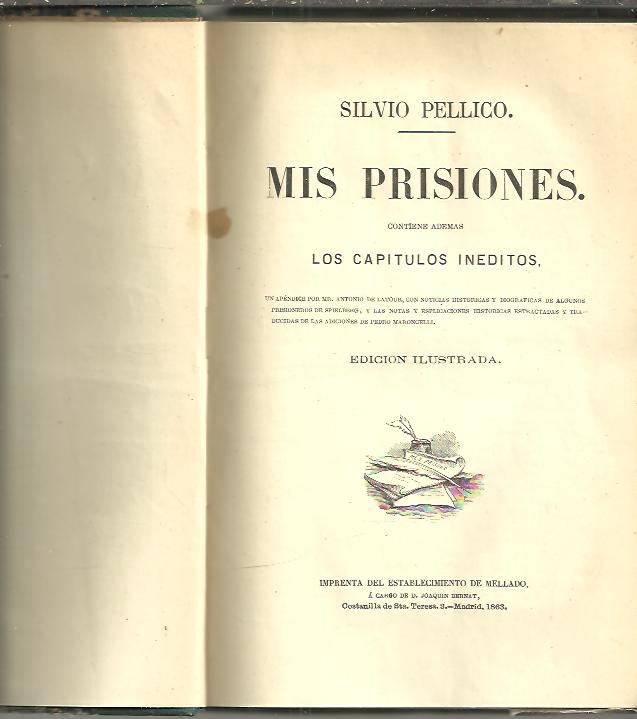 MIS PRISIONES. CONTIENE ADEMAS LOS CAPITULOS INEDITOS.