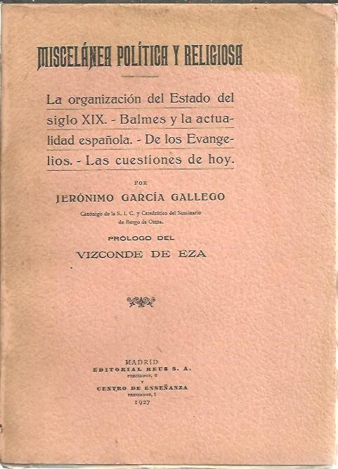 MISCELANEA POLITICA Y RELIGIOSA. LA ORGANIZACION DEL ESTADO DEL SIGLO XIX. BALMES Y LA ACTUALIDAD ESPA�OLA. DE LOS EVANGELIOS. LAS CUESTIONES DE HOY.