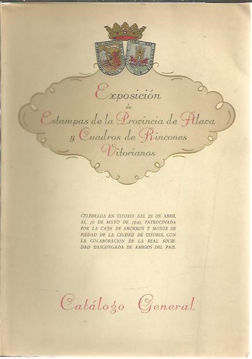 EXPOSICION DE ESTAMPAS DE LA PROVINCIA DE ALAVA Y CUADROS DE RINCONES VITORIANOS.
