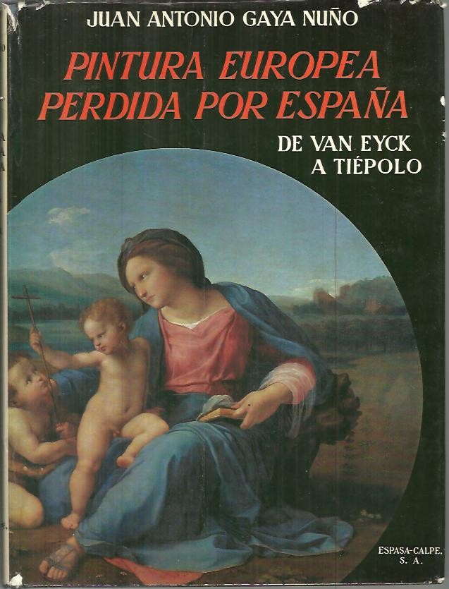 PINTURA EUROPEA PERDIDA POR ESPA�A. DE VAN EYCK A TIEPOLO.
