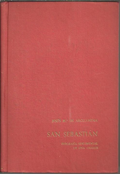 SAN SEBASTIAN. BIOGRAFIA SENTIMENTAL DE UNA CIUDAD.