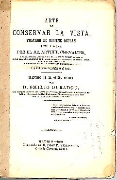 ARTE DE CONSERVAR LA VISTA. TRATADO DE HIGIENE OCULAR UTIL A TODOS.