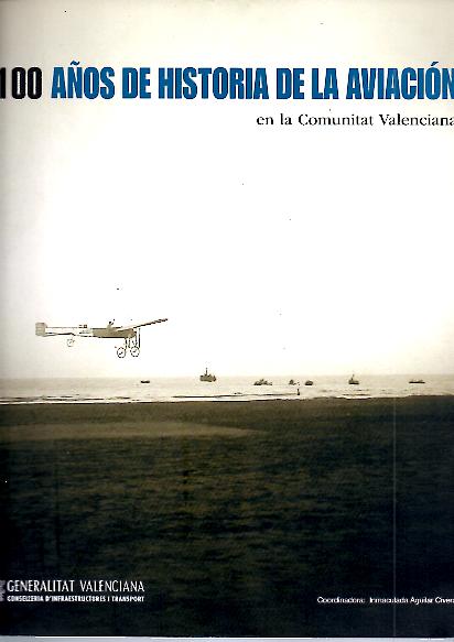 100 A�OS DE HISTORIA DE LA AVIACION EN LA COMUNITAT VALENCIANA.