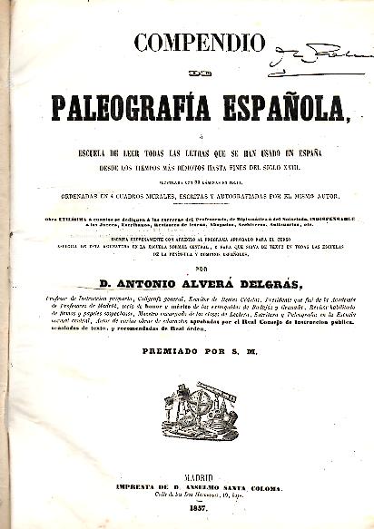 COMPENDIO DE PALEOGRAFIA ESPA�OLA O ESCUELA DE LEER TODAS LAS LETRAS QUE SE HAN USADO EN ESPA�A DESDE LOS TIEMPOS MAS REMOTOS HASTA FINES DEL SIGLO XVIII.