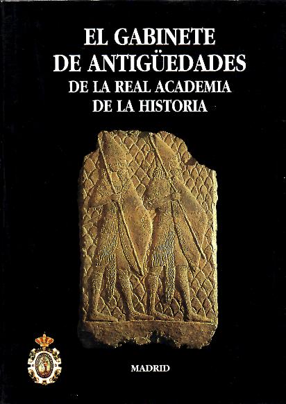 EL GABINETE DE ANTIG�EDADES DE LA REAL ACADEMIA DE LA HISTORIA.