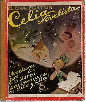 CELIA, NOVELISTA. AVENTURAS CON LOS TITIRITEROS. LAS VACACIONES DE LITA Y LITO.