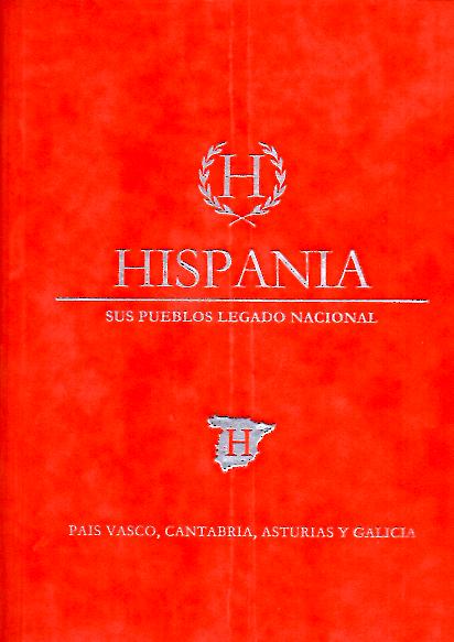 HISPANIA. SUS PUEBLOS. LEGADO NACIONAL. I. ANDALUCIA Y EXTREMADURA. II. CASTILLA Y LEON Y MADRID. III. CASTILLA LA MANCHA, COMUNIDAD VALENCIANA Y MURCIA. IV. BALEARES, CANARIAS, CEUTA Y MELILLA. V. ARAGON, CATALU�A, LA RIOJA Y NAVARRA. VI. GALICIA�