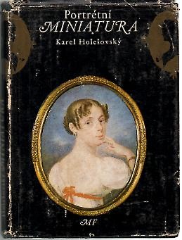 PORTRETNI MINIATURA. HISTORIE, SBERATELSTVI A ZNALECTVI.