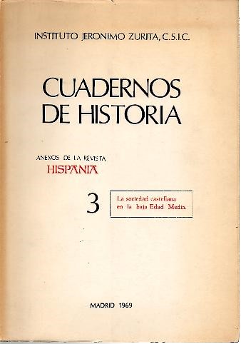 CUADERNOS DE HISTORIA. ESTUDIOS SOBRE LA SOCIEDAD CASTELLANA EN LA BAJA EDAD MEDIA.