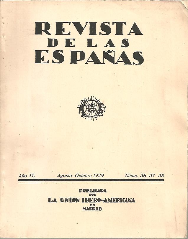 REVISTA DE LAS ESPA�AS. A�O IV. NUMS. 36-37-38. AGOSTO-OCTUBRE, 1929.