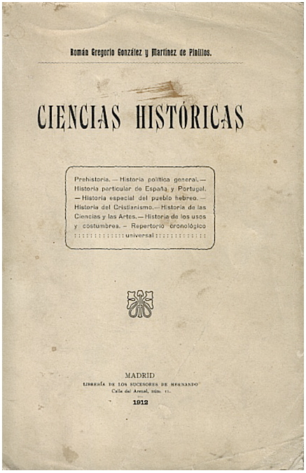 CIENCIAS HISTORICAS. PREHISTORIA. HISTORIA POLITICA GENERAL. HISTORIA PARTICULAR DE ESPA�A Y PORTUGAL. HISTORIA ESPECIAL DEL PUEBLO HEBREO. HISTORIA DEL CRISTIANISMO. HISTORIA DE LAS CIENCIAS Y LAS ARTES. HISTORIA DE LOS USOS Y COSTUMBRES �