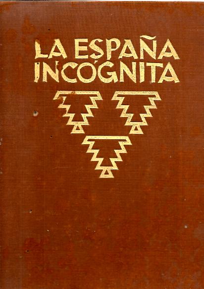 LA ESPA�A INCOGNITA. ARQUITECTURA, PAISAJES, VIDA POPULAR.