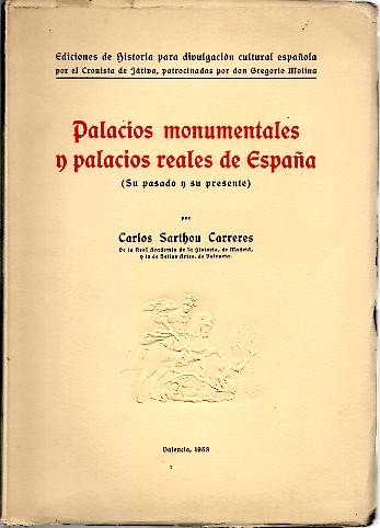 PALACIOS MONUMENTALES Y PALACIOS REALES DE ESPA�A (SU PASADO Y SU PRESENTE). NOBILIARIOS, ECLESIASTICOS, MILITARES Y REALES DECLARADOS MONUMENTOS HISTORICO-ARTISTICOS DEL TESORO NACIONAL.