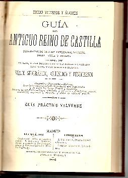 GUIA DEL ANTIGUO REINO DE CASTILLA. PROVINCIAS DE BURGOS, SANTANDER, LOGRO�O, SORIA, AVILA Y SEGOVIA. VIAJE GEOGRAFICO, ARTISTICO Y PINTORESCO.