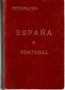 ESPA�A Y PORTUGAL. MANUAL DEL VIAJERO Y DEL TURISTA. TOMO I.