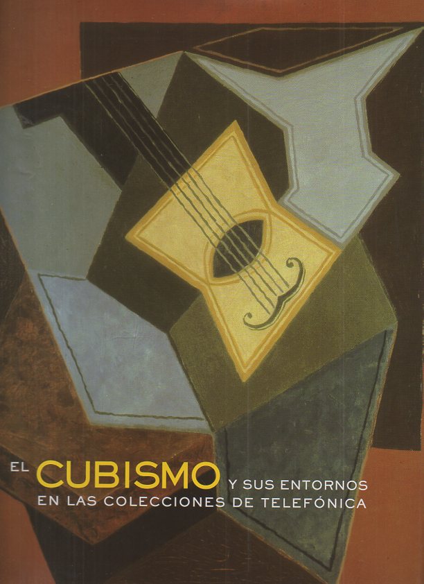 EL CUBISMO Y SUS ENTORNOS EN LAS COLECCIONES DE TELEFONICA.