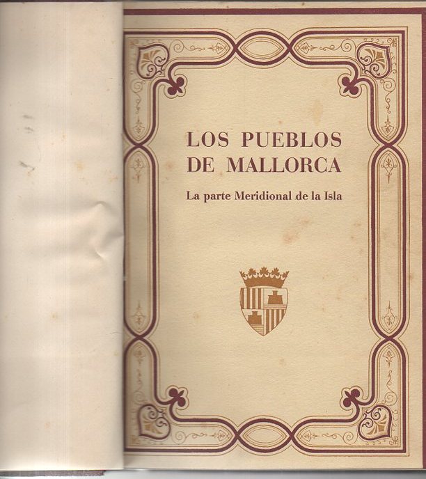 LOS PUEBLOS DE MALLORCA. LA PARTE MAS MERIDIONAL DE LA ISLA. PARTE DE LA OBRA LAS BALEARES DESCRITAS POR LA PALABRA Y EL GRABADO.