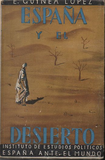 ESPA�A Y EL DESIERTO. IMPRESIONES SAHARIANAS DE UN BOTANICO ESPA�OL.