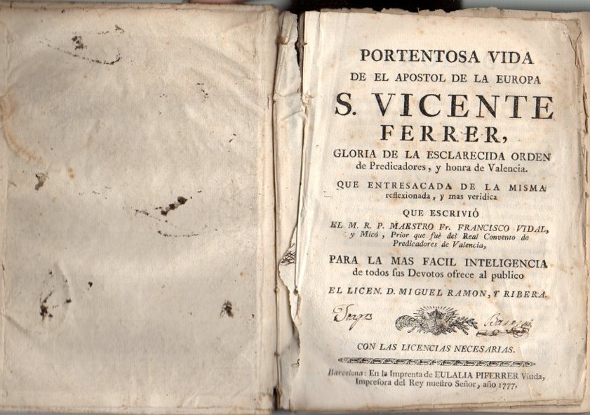 PORTENTOSA VIDA DE EL APOSTOL DE LA EUROPA S. VICENTE FERRER, GLORIA DE LA ESCLARECIDA ORDEN DE PREDICADORES, Y HONRA DE VALENCIA. QUE ENTRESACADA DE LA MISMA, REFLEXIONADA, Y MAS VERIDICA.