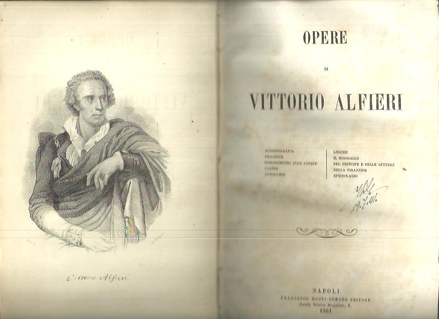 OPERE. AUTOBIOGRAFIA. TRAGEDIE. SCHIARIMENTI ALLE STESSE. SATIRE. EPIGRAMI. LIRICHE. IL MISOGALLO. DEL PRINCIPE E DELLE LETTERE. DELLA TIRANNIDE. EPISTOLARIO.