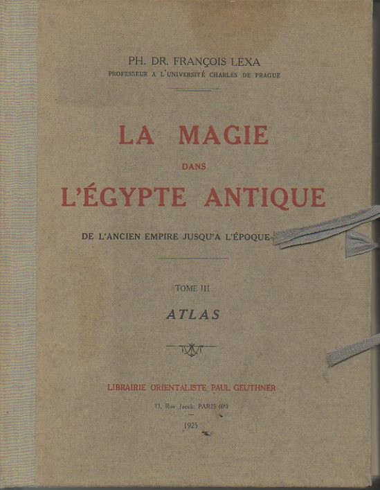 LA MAGIE DANS L'EGYPTE ANTIQUE. DE L'ANCIEN EMPIRE JUSQU'A L'EPOQUE COPE. TOME III. ATLAS.