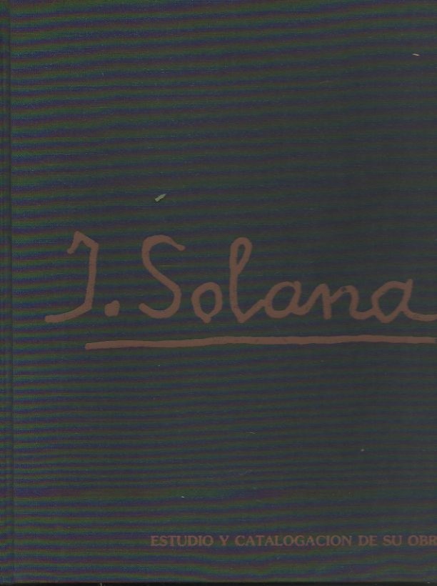 J. SOLANA. ESTUDIO Y CATALOGACION DE SU OBRA. EXPOSICION-HOMENAJE.