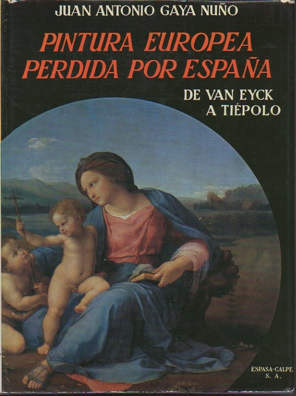 PINTURA EUROPEA PERDIDA POR ESPAA. DE VAN EYCK A TIEPOLO.