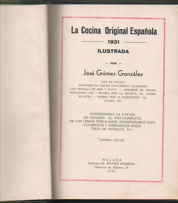 LA COCINA ORIGINAL ESPA�OLA. 1931. COMPRENDIDA LA COCINA EN GENERAL. EL MAS COMPLETO DE LOS LIBROS PUBLICADOS. INDISPENSABLE PARA COCINEROS Y APRENDICES, MAESTROS DE HOTELES, ETC.