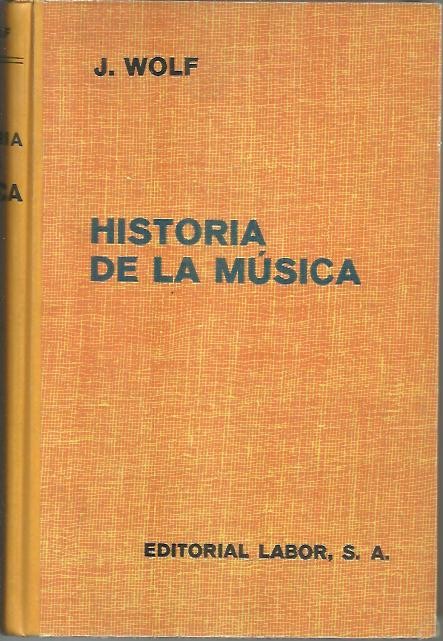 HISTORIA DE LA MUSICA, CON UN ESTUDIO CRITICO DE HISTORIA DE LA MUSICA ESPA�OLA.