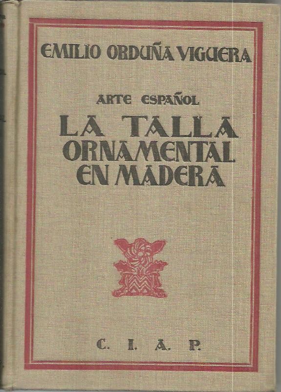 LA TALLA ORNAMENTAL EN MADERA. ESTUDIO HISTORICO DESCRIPTIVO.