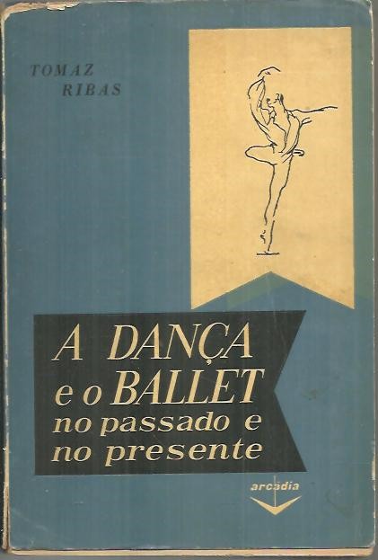 A DAN�A E O BALLET NO PASSADO E NO PRESENTE.