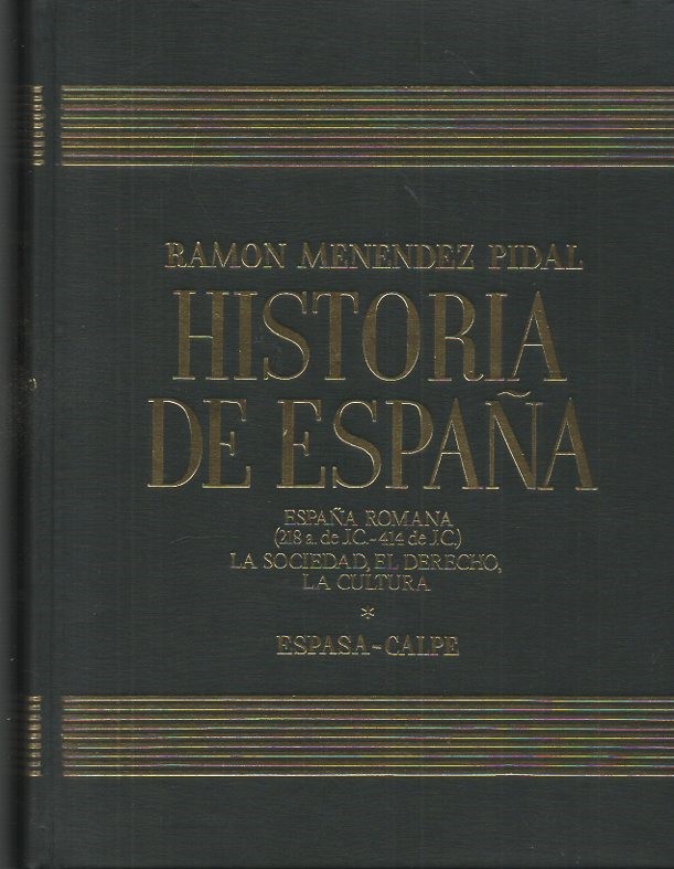 HISTORIA DE ESPA�A. TOMO II. ESPA�A ROMANA (218 A. DE J. C. -414 DE J. C.) VOLUMEN II. LA SOCIEDAD, EL DERECHO, LA CULTURA.