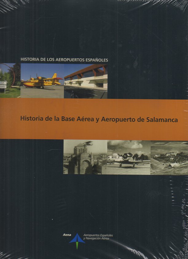 HISTORIA DE LOS AEROPUERTOS ESPA�OLES. HISTORIA DE LA BASE AEREA Y AEROPUERTO DE SALAMANCA.
