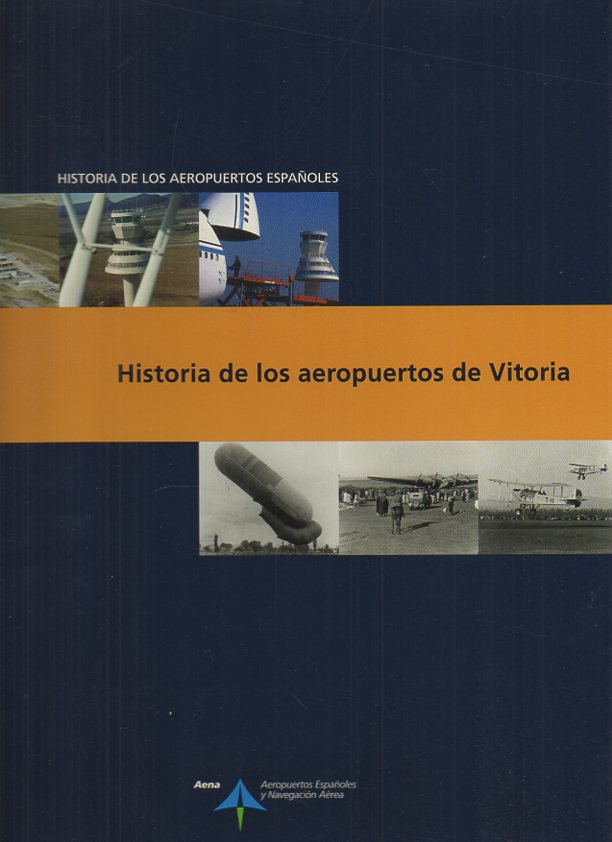 HISTORIA DE LOS AEROPUERTOS ESPA�OLES. HISTORIA DE LOS AEROPUERTOS DE VITORIA.