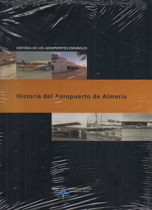 HISTORIA DE LOS AEROPUERTOS ESPA�OLES. HISTORIA DEL AEROPUERTO DE ALMER�A.