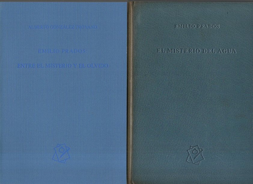 EL MISTERIO DEL AGUA. EMILIO PRADOS: ENTRE EL MISTERIO Y EL OLVIDO.