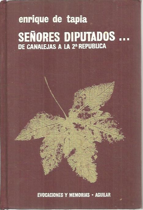 SE�ORES DIPUTADOS ... DE CANALEJAS A LA SEGUNDA REPUBLICA.