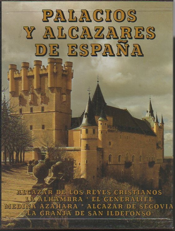 PALACIOS Y ALCAZARES DE ESPA�A. ALCAZAR DE LOS REYES CRISITIANOS. LA ALHAMBRA. EL GENERALIFE. MEDINA AZAHARA. ALCAZAR DE SEGOVIA. LA GRANJA DE SAN ILDEFONSO.