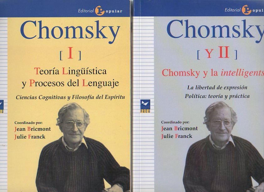 CHOMSKY. I. TEORIA LING��STICA Y PROCESOS DEL LENGUAJE. CIENCIAS COGNITIVAS Y FILOSOFIA DEL ESPIRITU. II. CHOMSKY Y LA INTELLIGENTSIA. LA LIBERTAD DE EXPRESION. POLITICA, TEORIA Y PRACTICA.